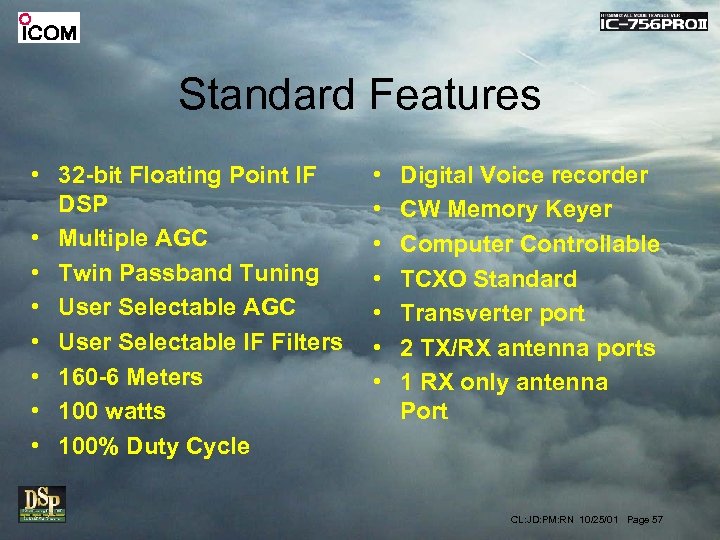 Standard Features • 32 -bit Floating Point IF DSP • Multiple AGC • Twin