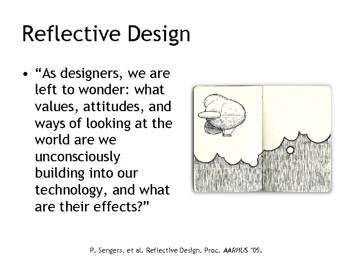 Reflective Design • “As designers, we are left to wonder: what values, attitudes, and