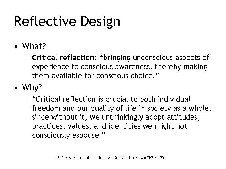 Reflective Design • What? – Critical reflection: “bringing unconscious aspects of experience to conscious