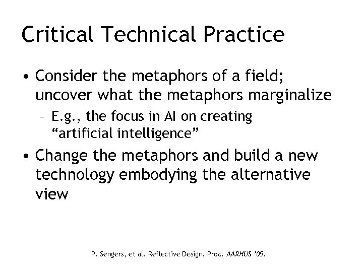 Critical Technical Practice • Consider the metaphors of a field; uncover what the metaphors