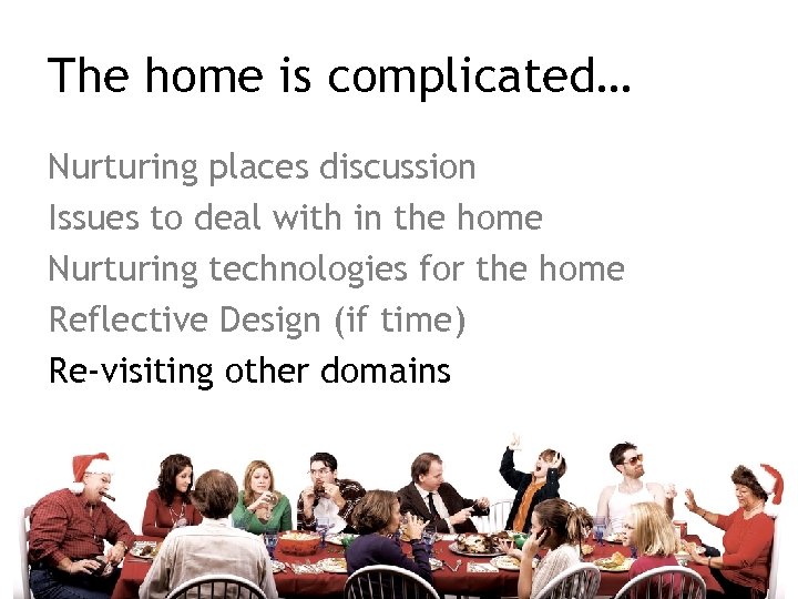 The home is complicated… Nurturing places discussion Issues to deal with in the home