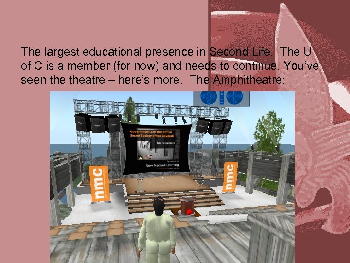 The largest educational presence in Second Life. The U of C is a member