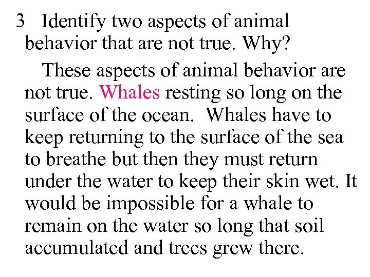 3 Identify two aspects of animal behavior that are not true. Why? These aspects