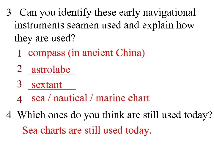 3 Can you identify these early navigational instruments seamen used and explain how they