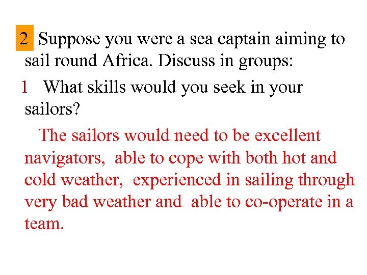 2 Suppose you were a sea captain aiming to sail round Africa. Discuss in