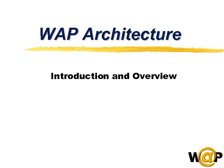 WAP Architecture Introduction and Overview 