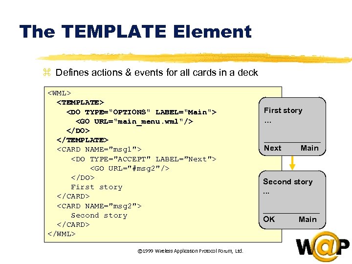 The TEMPLATE Element z Defines actions & events for all cards in a deck