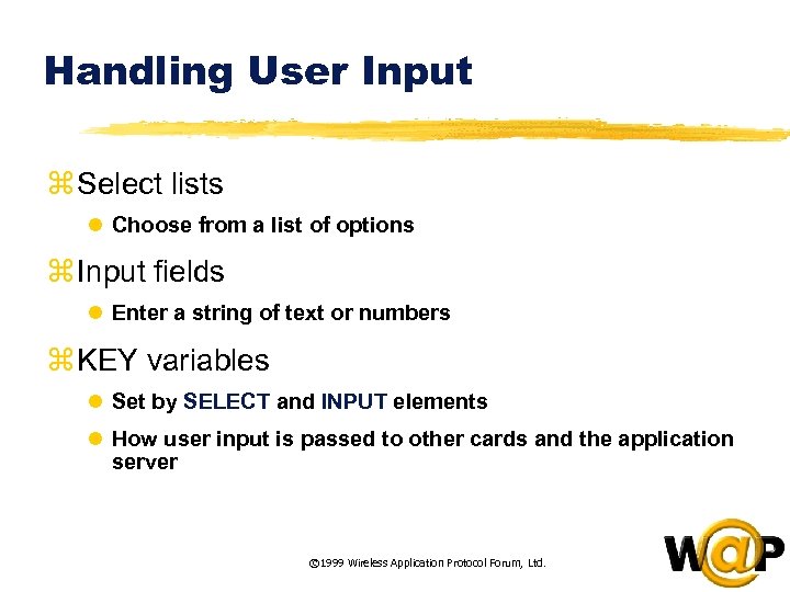 Handling User Input z Select lists l Choose from a list of options z