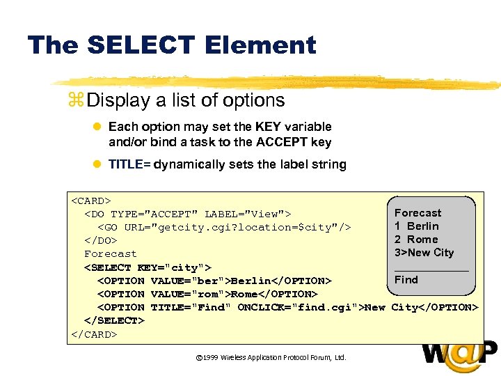 The SELECT Element z Display a list of options l Each option may set