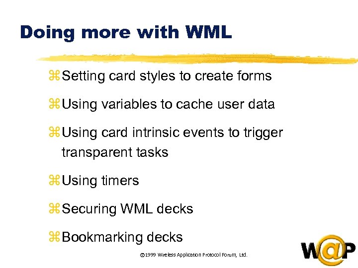 Doing more with WML z Setting card styles to create forms z Using variables