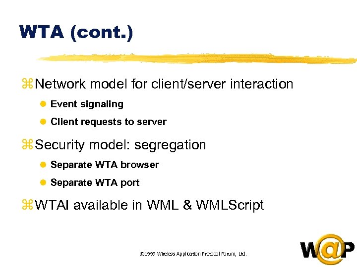 WTA (cont. ) z Network model for client/server interaction l Event signaling l Client
