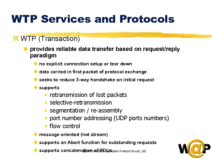 WTP Services and Protocols z WTP (Transaction) l provides reliable data transfer based on