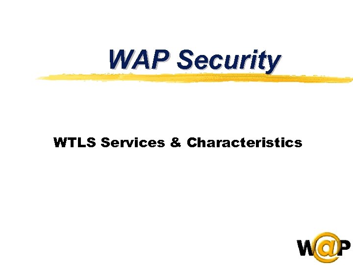 WAP Security WTLS Services & Characteristics 