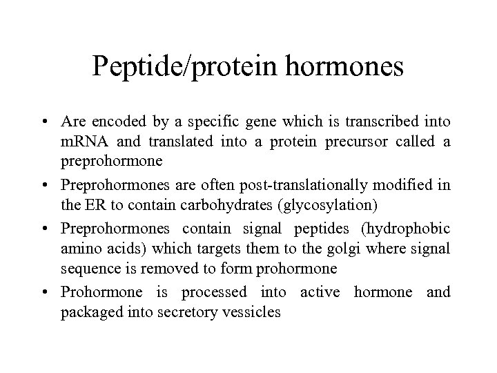 Peptide/protein hormones • Are encoded by a specific gene which is transcribed into m.