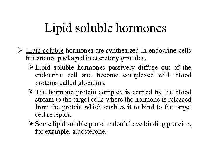 Lipid soluble hormones Ø Lipid soluble hormones are synthesized in endocrine cells but are