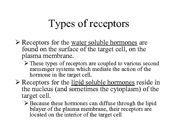 Types of receptors Ø Receptors for the water soluble hormones are found on the