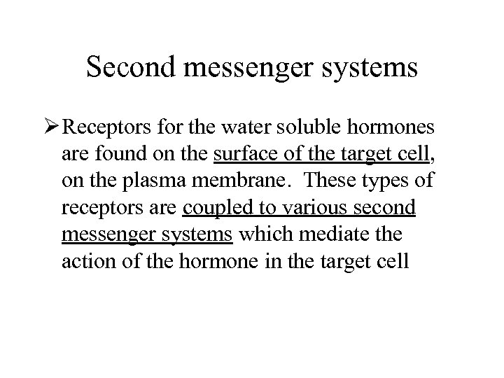 Second messenger systems Ø Receptors for the water soluble hormones are found on the