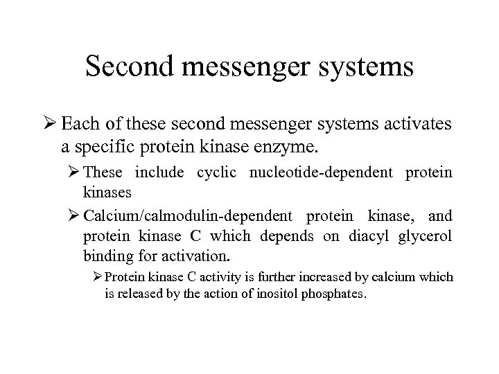 Second messenger systems Ø Each of these second messenger systems activates a specific protein