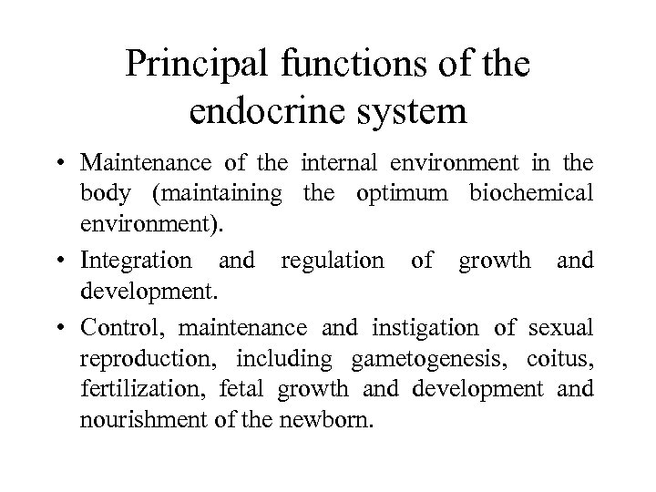 Principal functions of the endocrine system • Maintenance of the internal environment in the