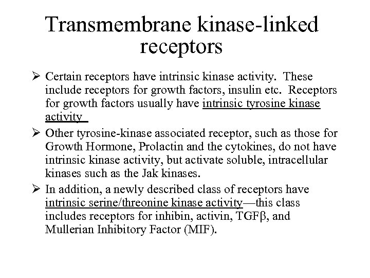 Transmembrane kinase-linked receptors Ø Certain receptors have intrinsic kinase activity. These include receptors for