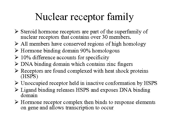 Nuclear receptor family Ø Steroid hormone receptors are part of the superfamily of nuclear