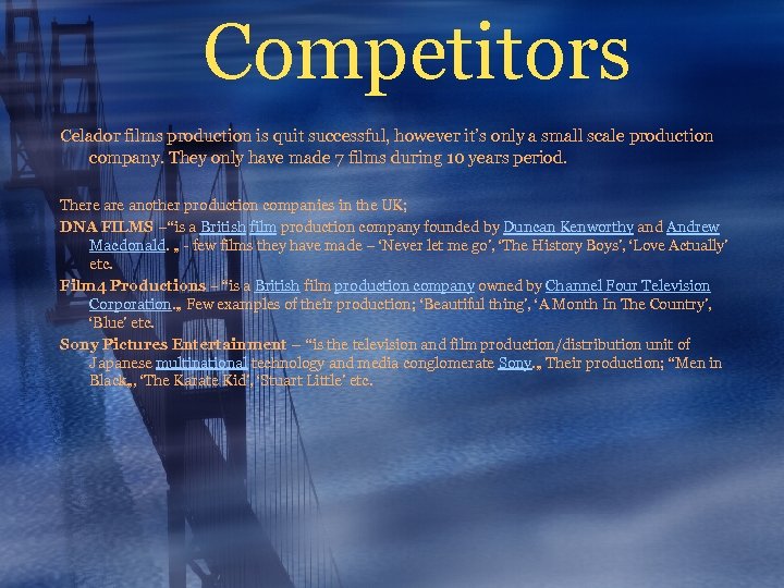 Competitors Celador films production is quit successful, however it’s only a small scale production