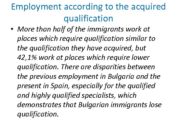 Employment according to the acquired qualification • More than half of the immigrants work