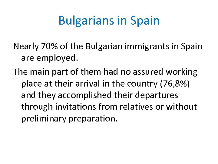 Bulgarians in Spain Nearly 70% of the Bulgarian immigrants in Spain are employed. The