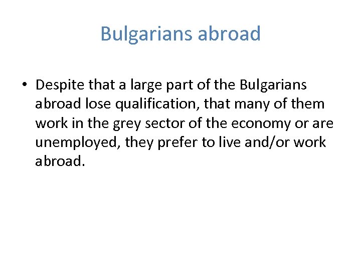 Bulgarians abroad • Despite that a large part of the Bulgarians abroad lose qualification,