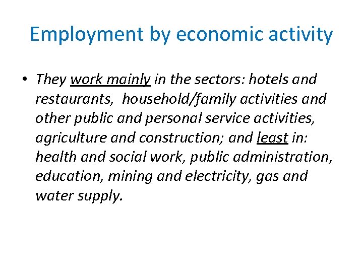 Employment by economic activity • They work mainly in the sectors: hotels and restaurants,