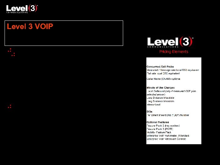 Level 3 VOIP Level 3 Voice …. Level 3 has been running VOIP since