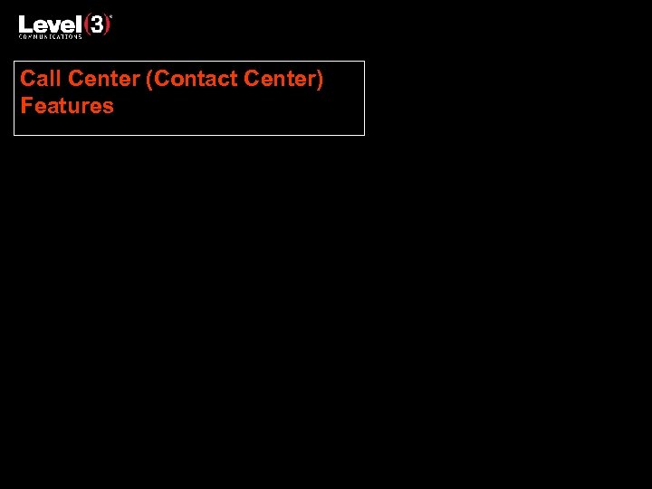 Call Center (Contact Center) Features Call Origination as either Local Toll Calls or as