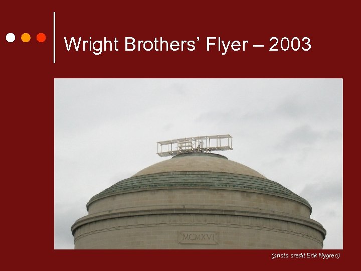 Wright Brothers’ Flyer – 2003 (photo credit Erik Nygren) 