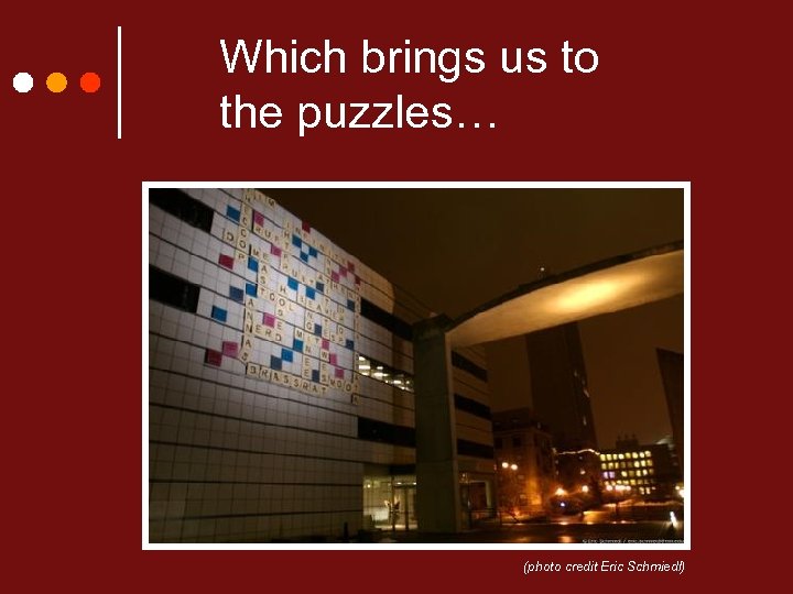 Which brings us to the puzzles… (photo credit Eric Schmiedl) 