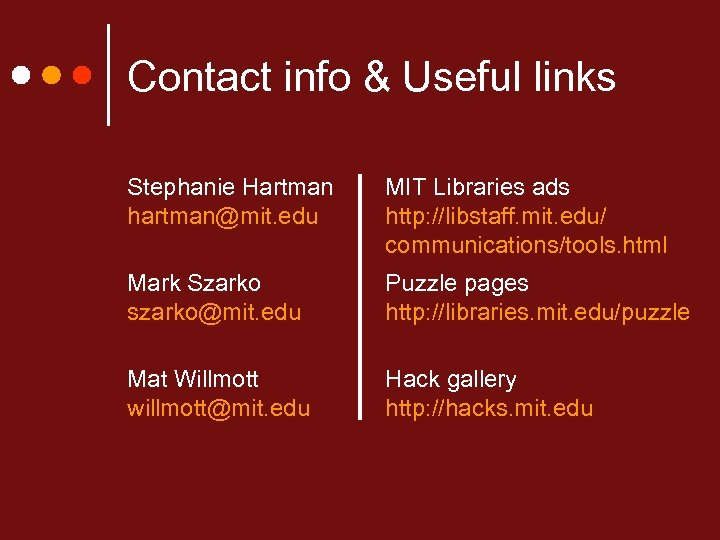 Contact info & Useful links Stephanie Hartman hartman@mit. edu MIT Libraries ads http: //libstaff.