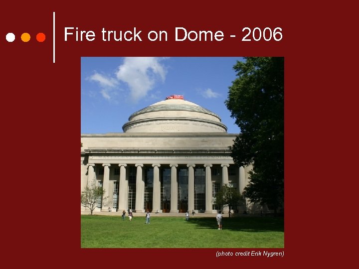 Fire truck on Dome - 2006 (photo credit Erik Nygren) 