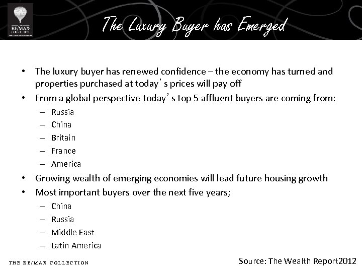 The Luxury Buyer has Emerged • The luxury buyer has renewed confidence – the