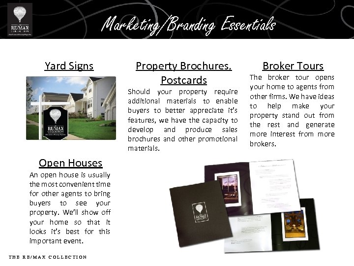 Marketing/Branding Essentials Yard Signs Property Brochures, Postcards Should your property require additional materials to