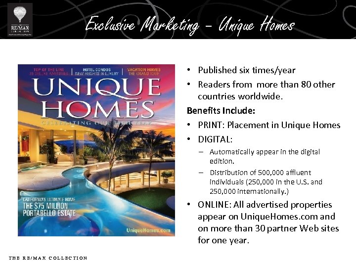 Exclusive Marketing – Unique Homes • Published six times/year • Readers from more than