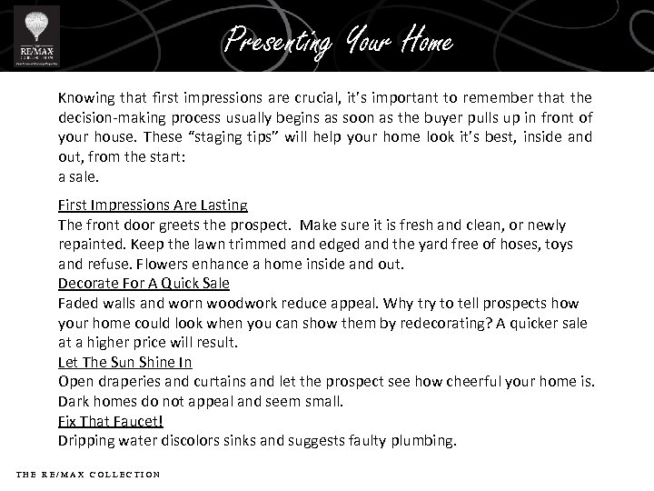 Presenting Your Home Knowing that first impressions are crucial, it’s important to remember that