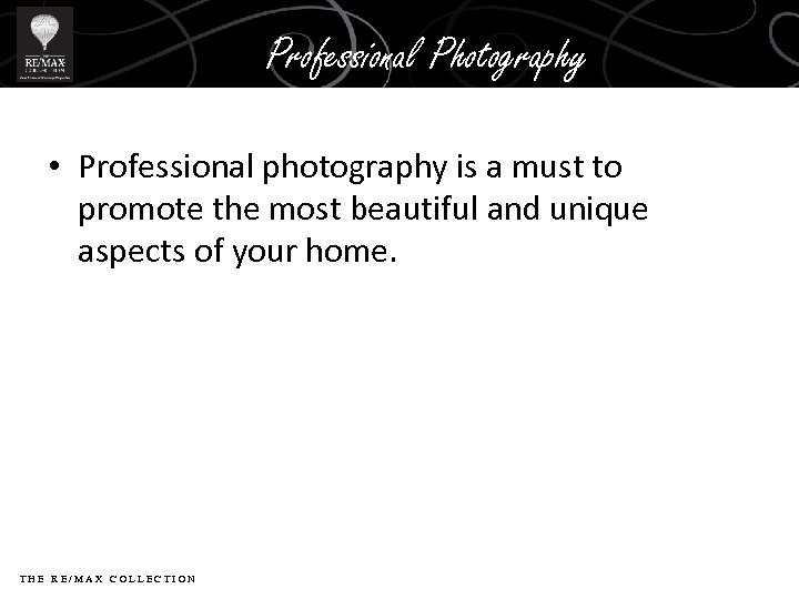 Professional Photography • Professional photography is a must to promote the most beautiful and