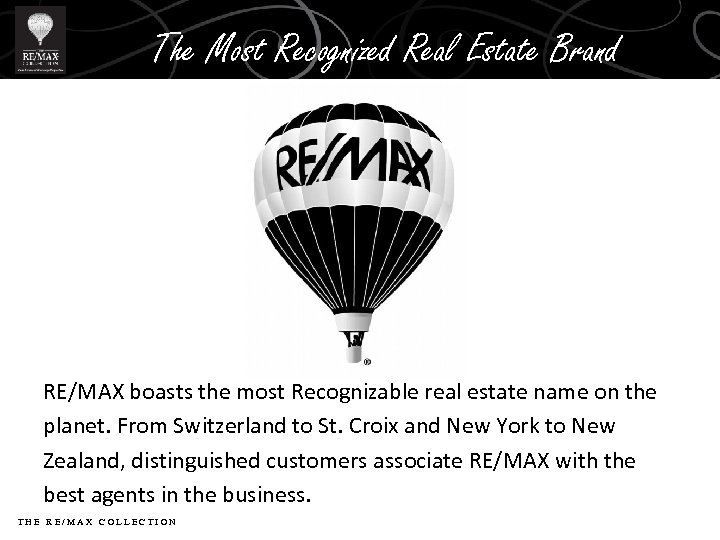 The Most Recognized Real Estate Brand RE/MAX boasts the most Recognizable real estate name