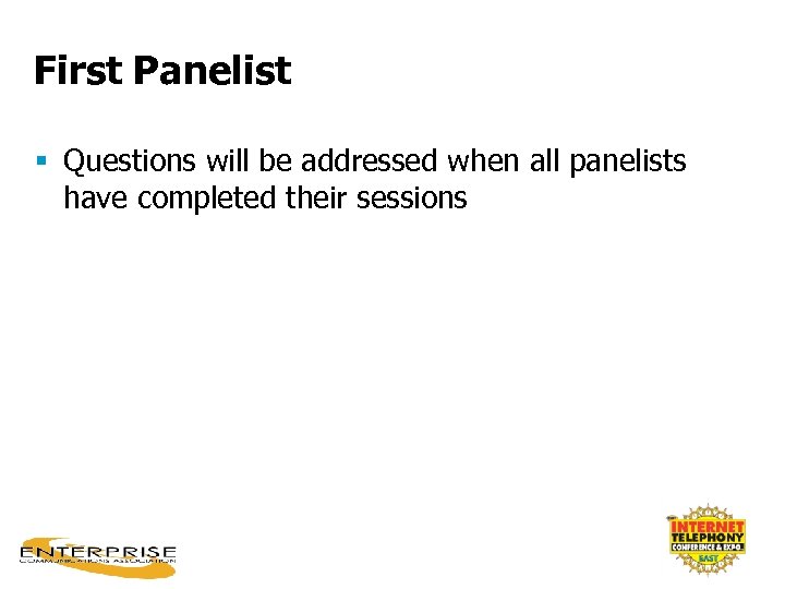 First Panelist § Questions will be addressed when all panelists have completed their sessions