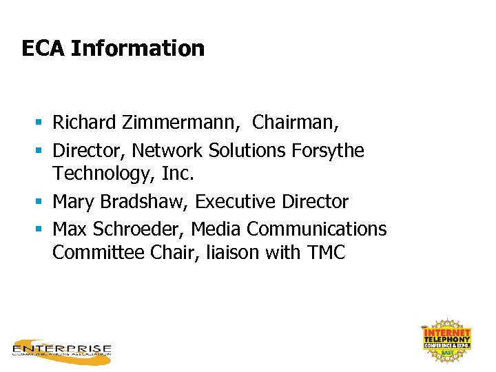 ECA Information § Richard Zimmermann, Chairman, § Director, Network Solutions Forsythe Technology, Inc. §