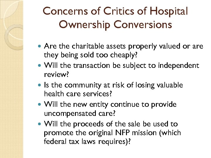 Concerns of Critics of Hospital Ownership Conversions Are the charitable assets properly valued or