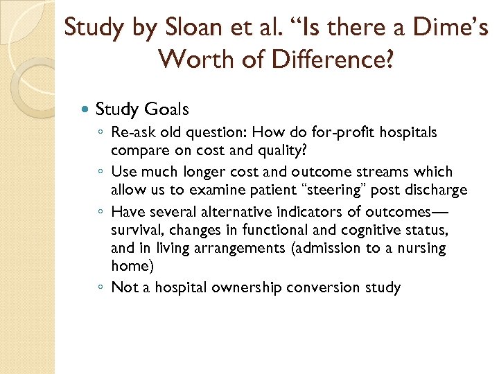 Study by Sloan et al. “Is there a Dime’s Worth of Difference? Study Goals