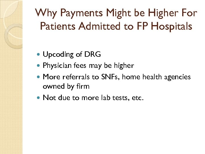 Why Payments Might be Higher For Patients Admitted to FP Hospitals Upcoding of DRG