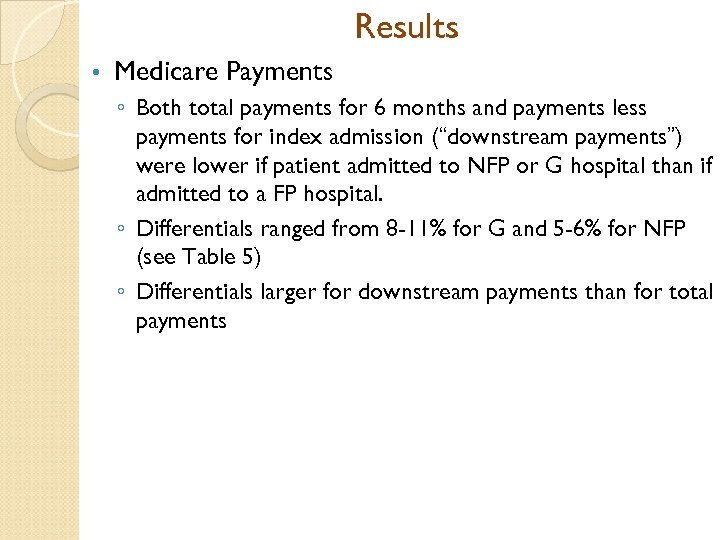 Results • Medicare Payments ◦ Both total payments for 6 months and payments less