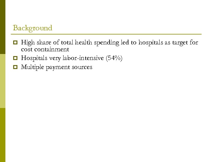 Background High share of total health spending led to hospitals as target for cost