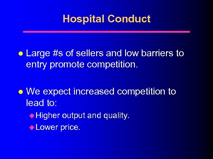 Hospital Conduct l Large #s of sellers and low barriers to entry promote competition.